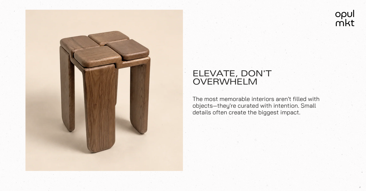 Objects That Elevate a Space Without Dominating It